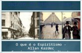 Biografia Allan Kardec - Estudando: livro o que é o espiritismo n.2