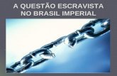 A questão escravista no brasil imperial