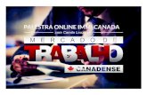 Palestra Immi canada  - Mercado de Trabalho Canadense