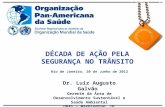 “Década de Ação em segurança viária” - Luiz Augusto Galvão, Gerente de Desenvolvimento Sustentável e Saúde Ambiental da Organização Pan-Americana de Saúde - OPAS