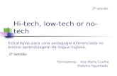 Hi tech, low-tech or no-tech C