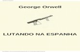 George Orwell - Lutando na Espanha e Recordando a Guerra Civil