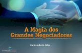 Slides da palestra - A Magia dos Grandes Negociadores - Carlos Júlio