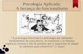 Aula_Psicologia aplicada: Herança do funcionalismo