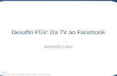 Caso FGV: Da TV ao Facebook