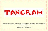 Utilizando o Tangram nas aulas de Matemática