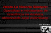 Hasta La Victoria Siempre: Guerrilhas e movimentos de resistência na América, observando caso colombiano