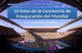10 fotos de la Ceremonia de Inauguración del Mundial Brasil 2014