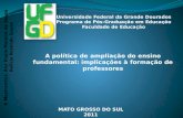 A politica do Ensino Fundamental de Nove Anos - implicações para a formação de professores - IV Encontro de Políticas e Práticas de Formação de Professores - Corumbá - MS