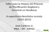 Taller para la mejora del sistema de planificación regional y sectorial en Honduras. A experiência brasileira recente (2003-2013) / Ministério do Planejamento, Brasil