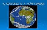 A Geologia e a Ação Humana Final