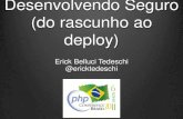 PHP Conference Brasil 2011 - Desenvolvendo Seguro (do rascunho ao deploy)