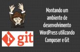 Montando um ambiente de desenvolvimento WordPress utilizando Composer e GIT