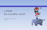 PHP, eu escolho você !  @ Vianna Júnior JF