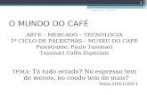 Tá tudo errado? No espresso tem de menos, no coado tem de mais? - Palestrante - Paulo Tassinari Tassinari Cafes Especiais.