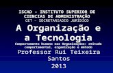 Comportamento humano nas Organizações: atitude comportamental, organização e método: capitulo 7 : a organização e a tecnologia Docente: Prof. Doutor Rui Teixeira Santos (ISCAD