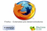 Firefox ­ Extensões pra desenvolvedores