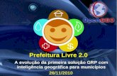 Prefeitura livre 2.0 A evolução da primeira solução GRP com inteligência geográfica para municípios