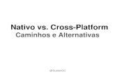 Nativo vs. Cross-Plataform: Caminhos e Alternativas