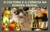A cultura e a ciencia na europa feudal 7 ano