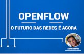 OpenFlow: O futuro das redes é agora