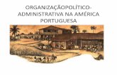 Capítulo 5 Organização político-administrativa na América Portuguesa
