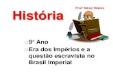 História   9°ano - imperialismo - escravidão no brasil imperial