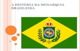 História da Monarquia Brasileira