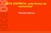 Arte Espírita, uma forma de comunicação - Reinaldo Barros