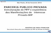 Estruturação de ppp e experiência das manifestações de   interesse privado mip - rogério de faria princhak