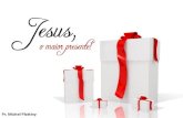 Jesus o maior presente