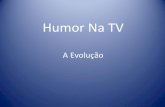 Evolução do humor na tv 1
