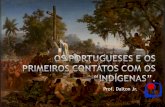 Os portugueses e os primeiros contatos com os indígenas.