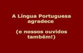 A língua portuguesa agradece(SOM)