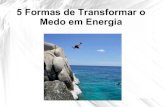 5 formas de transformar o medo em energia