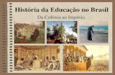 Histria da-educao-no-brasil-da-colonia-ao-imprio-1304352364-phpapp02