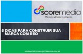 5 dicas para construir sua marca com SEO - Henrique Troitinho / Diretor na Score Media