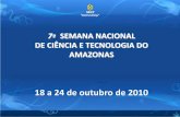 7ª  SEMANA NACIONAL DE CIÊNCIA E TECNOLOGIA DO AMAZONAS