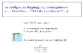 Codigos maquinas linguagens... E triathlon ;-) TUDO é software?