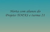 Horta Turma 21 - TOPAS