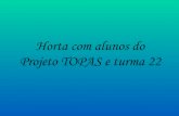 Horta Turma 22 - TOPAS