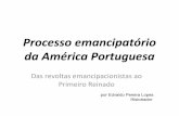 Processo emancipatório da américa portuguesa das revoltas ao 1 reinado