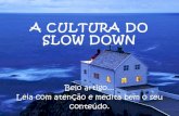 A culturado slowdown