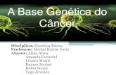 As Bases genéticas do Câncer