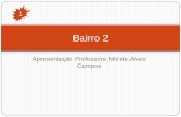Bairro  2, Maringá PR.  Apresentação Prof. Nilzete Alves Campos