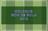 Moleque Bom de Bola 2012