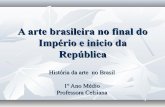 A arte brasileira no final do império e inicio da república