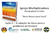 Boas novas para você - lição 2 - Igreja Multiplicadora - Igreja Batista da Luz no Rio de Areia