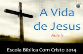 A vida de jesus 2014   29-03 - Aula 3