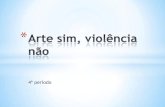 Projeto   Arte sim, Violência não